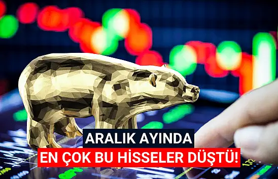 Aralık ayında en çok değer kaybeden hisseler!