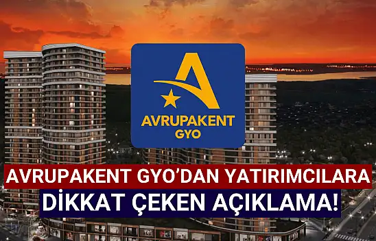 Avrupakent GYO'dan dikkat çeken açıklama!