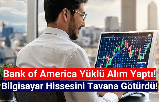 Bank of America, bilgisayar şirketinin hissesini topladı!