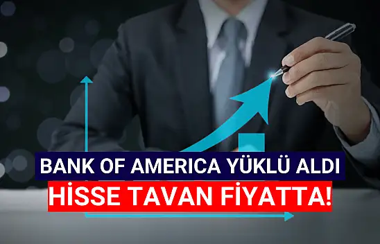Bank of America hisseye girince TAVAN göründü! 