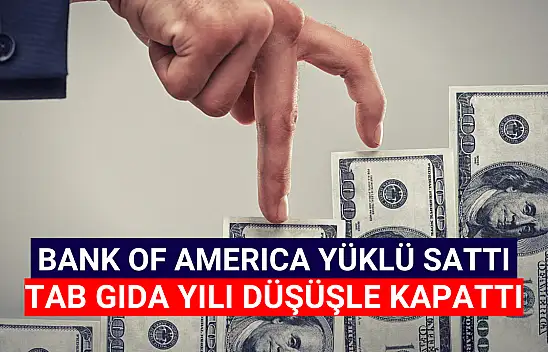 Bank of America, TAB Gıda hisselerinde yüklü satış yaptı!