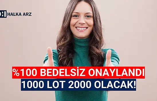 Bedelsiz pay dağıtacak! 1000 lot 2000 olacak!