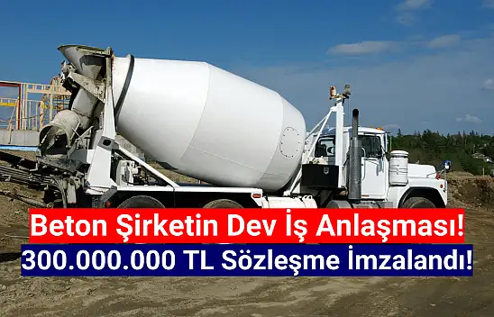 Beton şirketinden 300.000.000 TL'lik iş anlaşması!