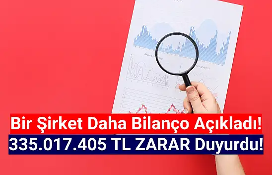 BIST şirketi 335.017.405 TL zarar açıkladı!