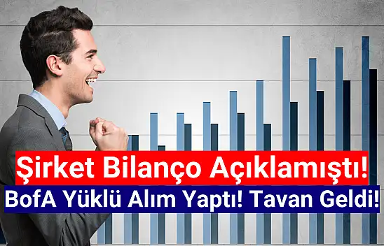 BofA 1,5 milyondan fazla alım yaptı! Hisse TAVAN oldu!