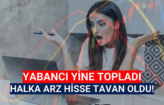 BofA'nın topladığı halka arz hisse tavana yükseldi!