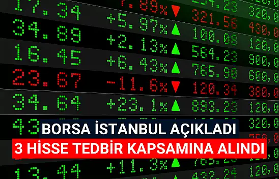 Borsa İstanbul 3 hisseyi tedbir kapsamına aldı!