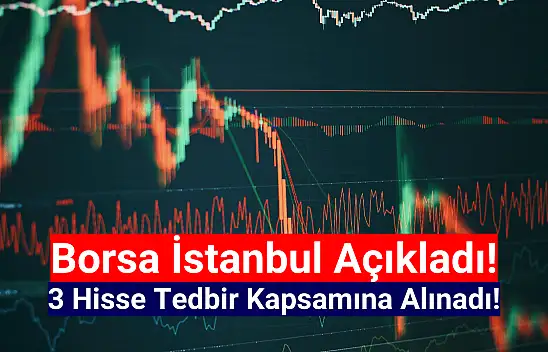 Borsa İstanbul'da 3 hisseye tedbir getirildi!