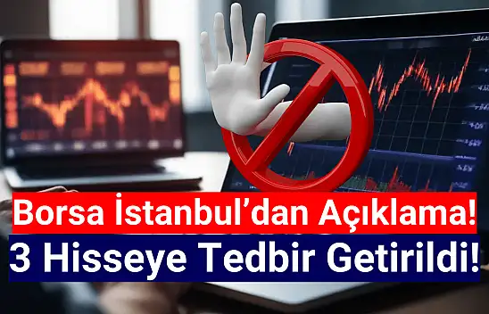 Borsa İstanbul'da 3 hisseye tedbir getirildi!