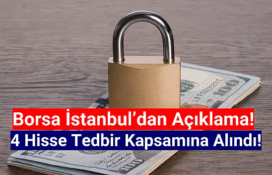 Borsa İstanbul'da 4 hisseye tedbir getirildi!