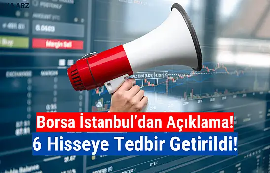 Borsa İstanbul'da 6 hisseye tedbir getirildi!