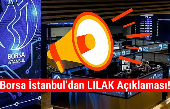 Borsa İstanbul'dan LILAK açıklaması!