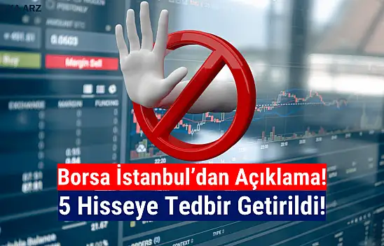 Borsa İstanbul'dan 5 hisse hakkında tedbir kararı!