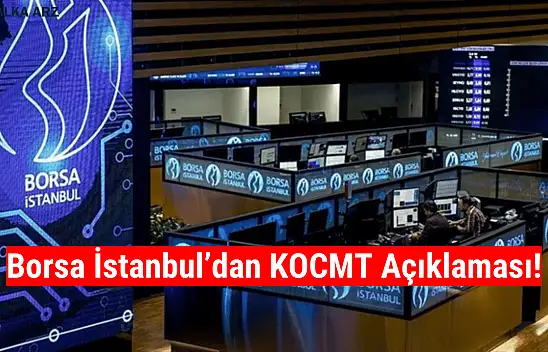 Borsa İstanbul'dan KOCMT açıklaması!
