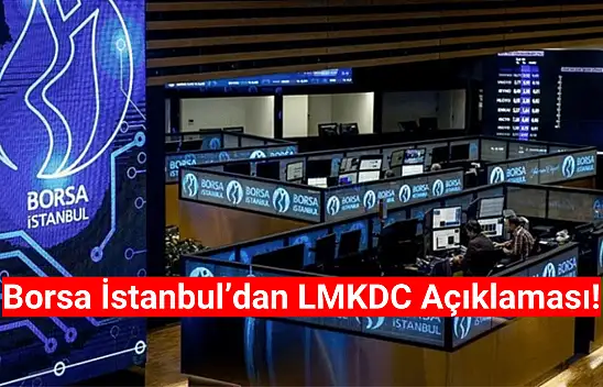 Borsa İstanbul'dan LMKDC açıklaması!