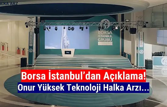 Borsa İstanbul'dan Onur Yüksek Teknoloji açıklaması!
