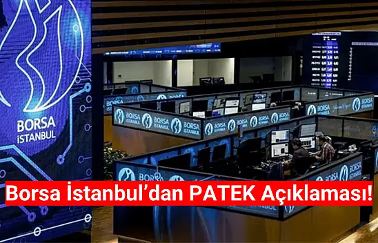 Borsa İstanbul'dan PATEK açıklaması!