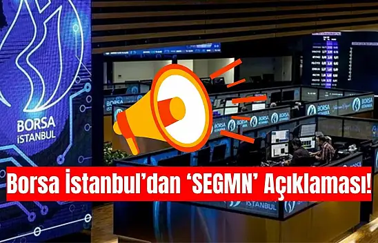 Borsa İstanbul'dan SEGMN açıklaması!