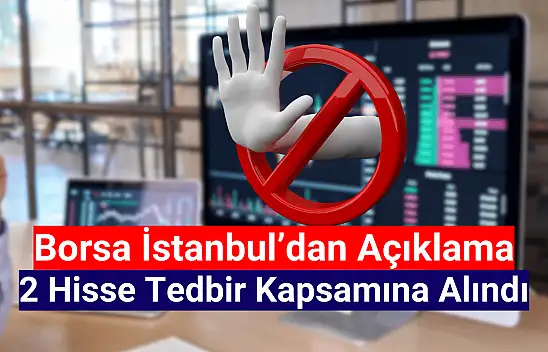 Borsada 2 hisse tedbir kapsamına alındı!