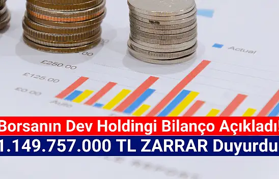 Borsanın dev holdingi 1.149.757.000 TL zarar açıkladı!