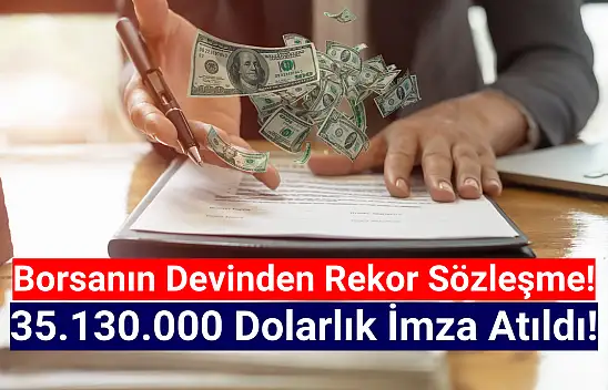 Borsanın dev şirketi 35.130.000 dolarlık rekor sözleşmeyi açıkladı!