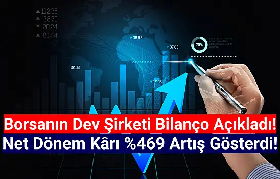 Borsanın dev şirketi net kârını yüzde 469 artırdı!