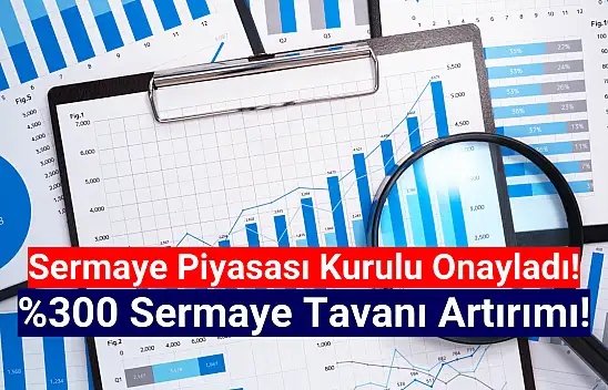 Borsanın devi, yüzde 300 sermaye tavanı artırımına onay aldı!