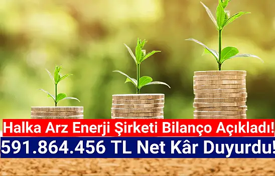 Borsanın yeni enerji şirketi 591.864.456 TL net kâr açıkladı!
