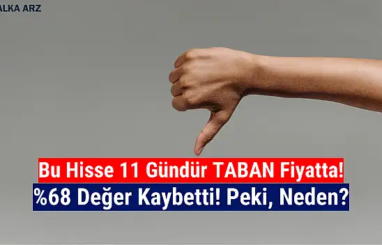 Bu hisse tam 11 gündür taban oluyor! Peki, neden?