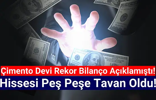 Çimento devi bilanço sonrası peş peşe tavan oldu!