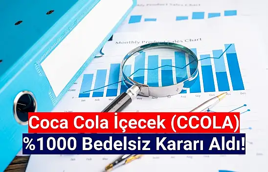 Coca Cola (CCOLA) yüzde 1000 bedelsiz kararı aldı!