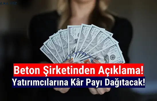 Dev beton şirketi yatırımcılarına para dağıtacak!