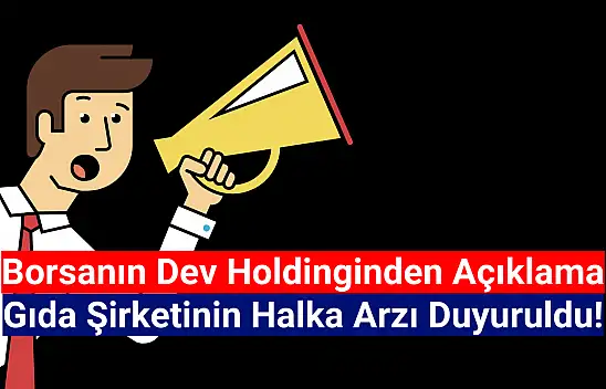 Dev gıda şirketinin halka arzı açıklandı!