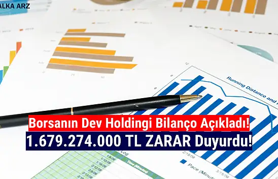 Dev holding 1.679.274.000 TL zarar açıkladı!