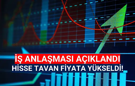 Dev iş anlaşması geldi, hisse tavan oldu!