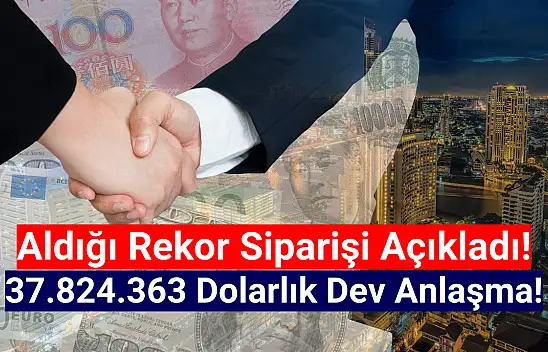 Dev şirket 37.824.363 dolarlık sipariş aldı!