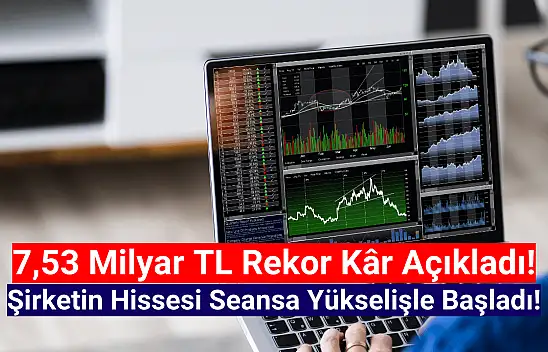 Dev şirket rekor kâr açıkladı hisse yükselişte!