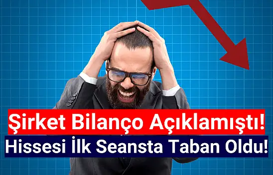 Dev şirketin hissesi, bilanço sonrası taban fiyata oturdu!