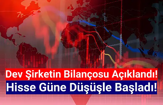 Dev şirketin hissesi, bilanço sonrası düşüşte!