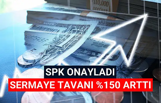 Dev şirketin sermaye tavanı yüzde 150 oranında arttı!