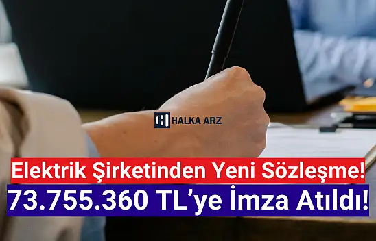 Elektrik şirketinden 73.755.360 TL'lik sözleşme!