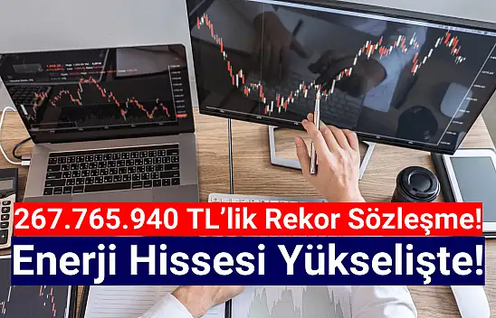 Enerji devi 267.765.940 TL'lik sözleşmeyi imzaladı! Hisse yükselişte!