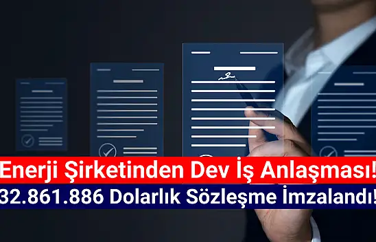 Enerji devi 32.861.886 dolarlık sözleşmeyi imzaladı!
