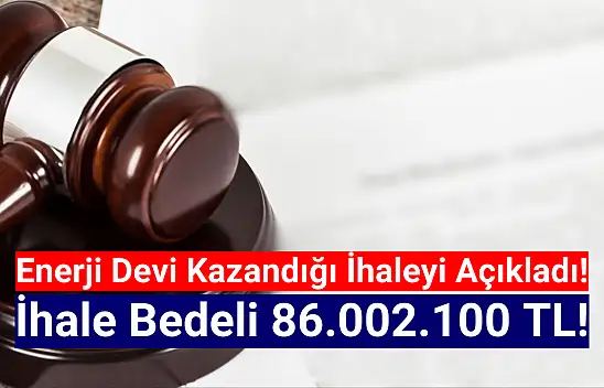 Enerji devi 86.002.100 TL'lik ihaleyi kazandı!