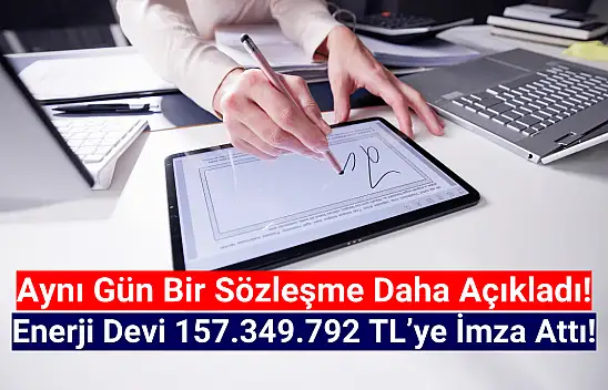 Enerji devinden 157.349.792 TL'lik dev iş anlaşması!