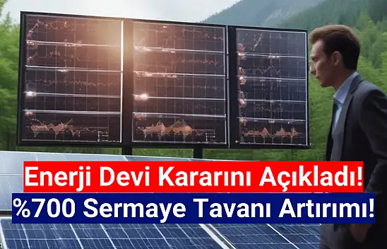 Enerji devinden yüzde 700 sermaye tavanı artırma kararı!