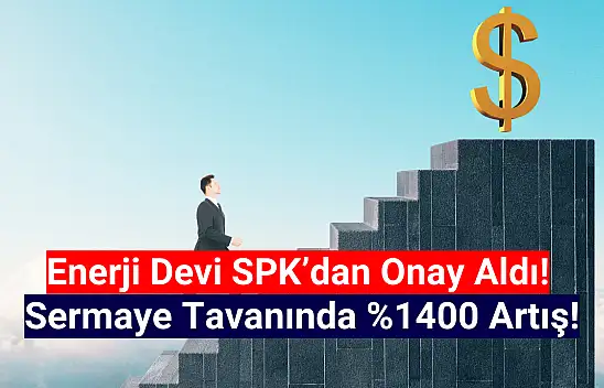 Enerji devinin yüzde 1400 sermaye tavanı artırımı onaylandı!