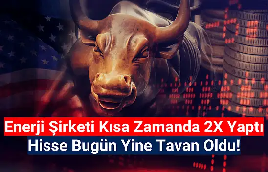 Enerji şirketi yükselişe devam ediyor! Yine TAVAN oldu!