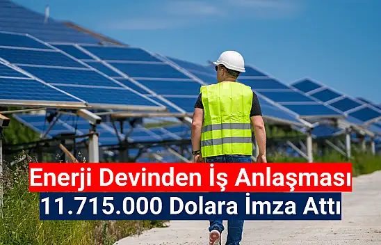 Enerji şirketinden 11,7 milyon dolarlık iş anlaşması!