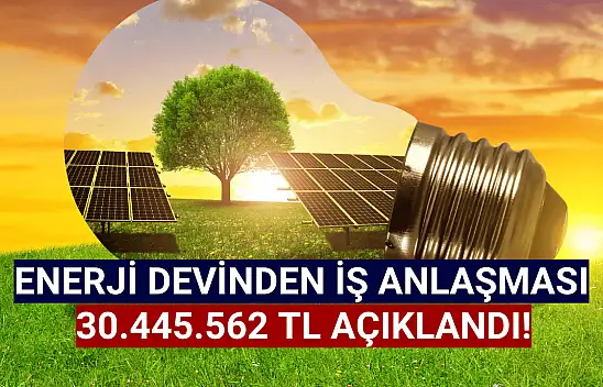 Enerji şirketinden 30.445.562 TL iş anlaşması!